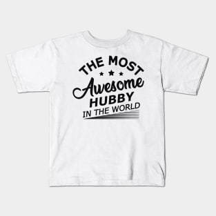 Hubby - The most awesome hubby in the world Kids T-Shirt